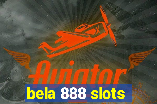 bela 888 slots